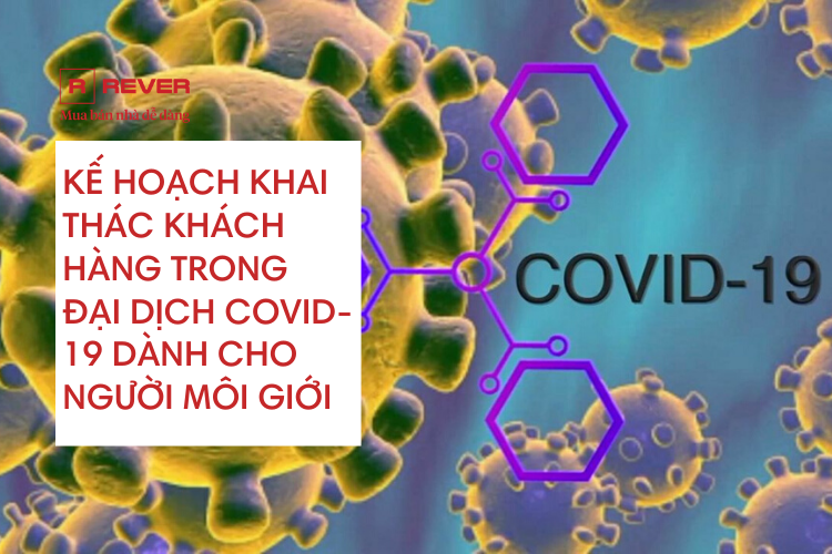 Kế hoạch khai thác Khách Hàng trong đại dịch Covid-19 dành cho Môi Giới
